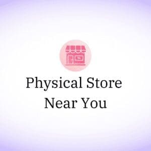Physical Store Near You